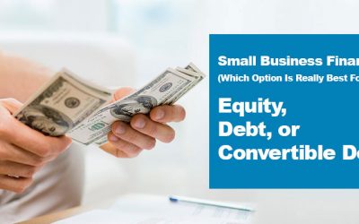 Small Business Financing: (Which Option Is Really Best For You?) Equity, Debt, or Convertible Debt? (UpCounsel)